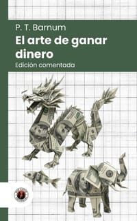 El arte de ganar dinero: Edición comentada, con prólogo y biografía del autor (Nueva traducción) cover