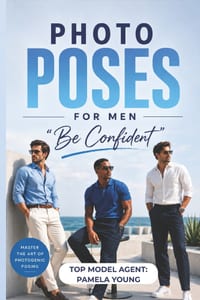 Photo Poses for Men: The Complete Guide to Male Modeling, Portrait Photography & Confident Body Positioning for Professional and Social Media Shoots cover