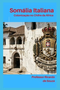 Somália Italiana: A Colonização no Chifre da África cover
