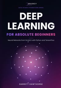 Deep Learning for Absolute Beginners: Neural Networks from Scratch with Python and TensorFlow cover