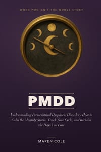 Pmdd: Understanding Premenstrual Dysphoric Disorder and How to Calm the Monthly Storm, Track Your Cycle, and Reclaim the Days You Lose cover