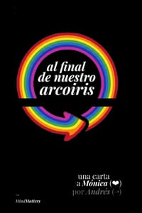 Al final de nuestro arcoiris: ...sobre "volver a empezar", pero no de cero, desde la experiencia, para "reparar" una relación o "reparar" un corazón! cover