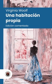 Una habitación propia: Edición comentada, con prólogo y biografía de la autora (Nueva traducción) cover