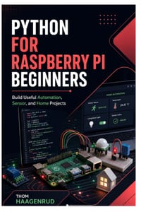 Python for Raspberry Pi Beginners: Build Useful Automation, Sensor, and Home Projects cover