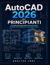 AutoCAD 2026 per principianti: Una guida visiva passo passo con esercizi pratici di disegno 2D, modellazione 3D e progetti concreti. cover