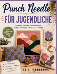 Punch Needle FÜR JUGENDLICHE: Schleifen, Texturen, Wandkunst und tragbare Accessoires für kreative Teenager cover