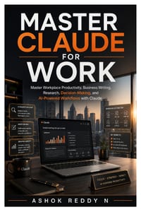 Master Claude for Work: Master Workplace Productivity, Business Writing, Research, Decision-Making, and AI-Powered Workflows with Claude cover