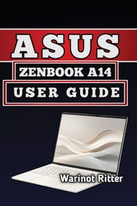 Asus Zenbook A14 User Guide: Master Setup, Optimization & Troubleshooting cover