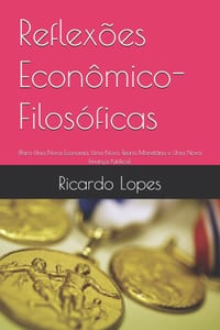 Reflexões Econômico-Filosóficas: (Para Uma Nova Economia, Uma Nova Teoria Monetária e Uma Nova Finança Pública) cover