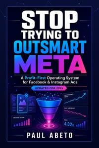 Stop Trying to Outsmart Meta: A Profit-First Operating System for Facebook & Instagram Ads cover