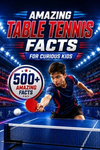 Amazing Table Tennis Facts For Curious Kids: 500+ Amazing Facts About Ping Pong, Olympic Table Tennis, Famous Players, World Records, Fastest Rallies, cover