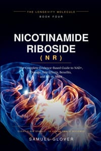 Nicotinamide Riboside (NR): The Longevity Molecule: The Complete Evidence-Based Guide to NAD+, Dosage, Side Effects, Benefits, and NR vs. NMN cover