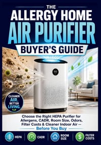 The Allergy Home Air Purifier Buyer's Guide: Choose the Right HEPA Purifier for Dust-Mite Allergens, Pollen, Pet Dander, Mold Spores, CADR Ratings, Ro cover