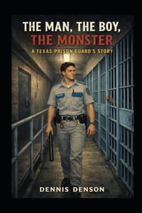 The Man, the Boy, the Monster: A Texas Prison Guard's Story cover