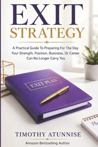 Exit Strategy: A Practical Guide To Preparing For The Day Your Strength, Position, Business, Or Career Can No Longer Carry You cover