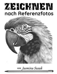 Zeichnen nach Referenzfotos: Realistische Bleistift Zeichenkurse für Anfänger Schritt für Schritt: Schattieren, Verblenden, Tonwerte und Texturen lern cover