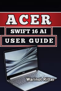 Acer Swift 16 AI User Guide: Master Setup, Battery life Optimization & Troubleshooting cover