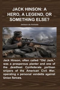 Jack Hinson: A Hero, a Legend, or Something Else? cover