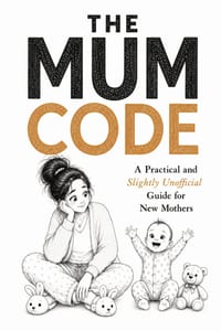The Mum Code: A Funny Illustrated Survival Guide Gift for New Mums Featuring Practical Tips, Reassurance and Completely Unnecessary Parenting Advice cover