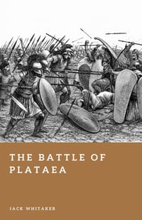 The Battle of Plataea: The Decisive Land Battle of the Greco-Persian Wars cover