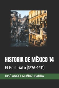 Historia de Mèxico 14: El Porfiriato (1876-1911) cover