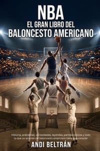 NBA: El Gran Libro del baloncesto americano: Historia, anécdotas, curiosidades, leyendas, partidos épicos y todo lo que un amante del baloncesto ameri cover