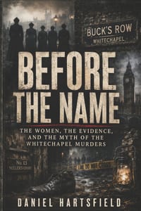 Before the Name: The Women, the Evidence, and the Myth of the Whitechapel Murders cover