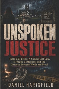 Where Proof Stops: Betty Gail Brown, A Campus Cold Case, a Fragile Confession, and the Distance Between Words and Proof cover