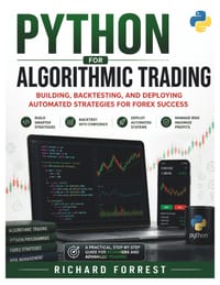 Python For Algorithmic Trading: Building, Backtesting, and Deploying Automated Strategies for Forex Success cover