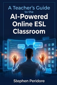 A Teacher's Guide to the AI-Powered Online ESL Classroom cover