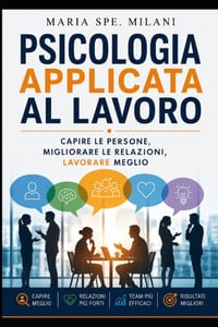 Psicologia applicata al lavoro: Capire le persone, migliorare le relazioni, lavorare meglio cover