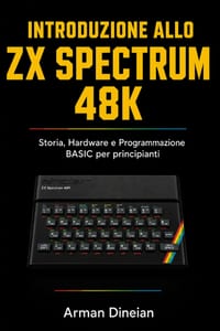 Introduzione allo ZX Spectrum 48K: Storia, Hardware e Programmazione BASIC per principianti cover