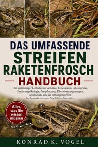 Das Umfassende Streifen-Raketenfrosch-Handbuch: Ein vollständiger Leitfaden zu Verhalten, Lebensraum, Lebenszyklus, Ernährungsökologie, Fortpflanzung, cover