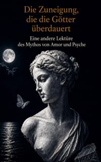 Die Zuneigung, die die Götter überdauert: Eine andere Lektüre des Mythos von Amor und Psyche cover