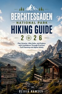 Berchtesgaden National Park Hiking Guide 2026: Plan Smarter, Hike Safer, and Explore with Confidence Through Practical Trail Planning and Alpine Safet cover