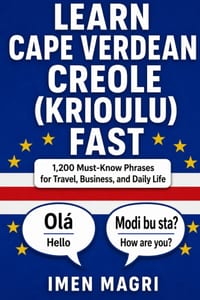 Learn Cape Verdean Creole (Kriolu) fast: 1,200 Must-Know Phrases for Travel, Business, and Daily Life cover