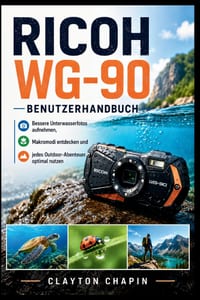 Ricoh WG-90 Benutzerhandbuch: Bessere Unterwasserfotos aufnehmen, Makromodi entdecken und jedes Outdoor-Abenteuer optimal nutzen cover