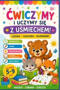 Ćwiczymy i uczymy się z uśmiechem.: Zadania cwiczenia kolorowanki. Nauka, zabawa, sukces. Dla dzieci od 5 - 9 lat cover