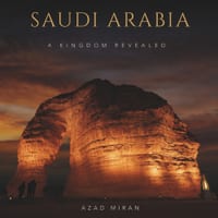 Saudi Arabia: A Kingdom Revealed: A Photographic Journey Through the Sacred Landscapes, Ancient Heritage, and Modern Vision of the Kingdom cover