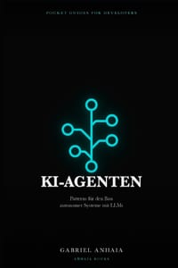 KI-Agenten - Das Pocket-Handbuch: Patterns für den Bau autonomer Systeme mit LLMs cover