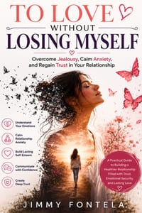 To Love Without Losing Myself: Overcome Jealousy, Calm Anxiety, and Regain Trust in Your Relationship cover