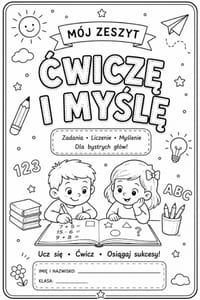 Mój zeszyt. Ćwiczę i myślę: Zadania, Liczenie, Myślenie. Dla bystrych glów. Ucz się, cwicz, osiągaj sukces. cover
