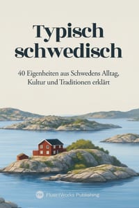 Typisch schwedisch: 40 Eigenheiten aus Schwedens Alltag, Kultur und Traditionen erklärt cover