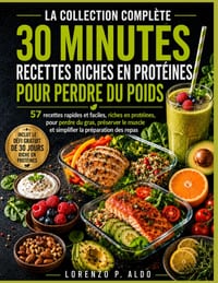 La Collection Complète 30 Minutes Recettes Riches En Protéines Pour Perdre Du Poids: 57 recettes rapides et faciles, riches en protéines, pour perdre cover