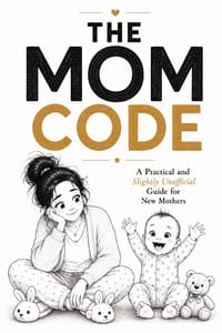 The Mom Code: A Funny Illustrated Survival Guide for New Moms with Practical Tips, Reassurance and Completely Unnecessary Parenting Advice cover