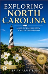 Exploring North Carolina: A Journey Through History & Must-See Destinations cover