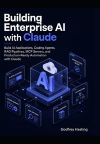 Building Enterprise AI with Claude: Build AI Applications, Coding Agents, RAG Pipelines, MCP Servers, and Production-Ready Automation with Claude cover
