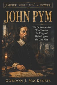 John Pym: The Parliamentarian Who Took on the King and Helped Ignite the Civil War cover