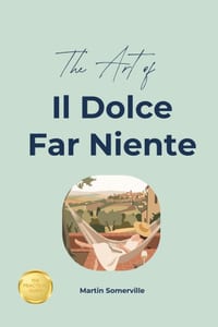 The Art of Il Dolce Far Niente: The Practical Guide. cover