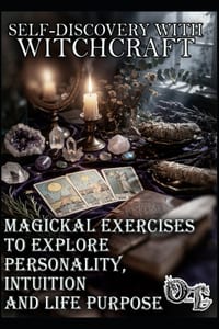 Self-Discovery with Witchcraft: Magickal Exercises to Explore Personality, Intuition and Life Purpose cover
